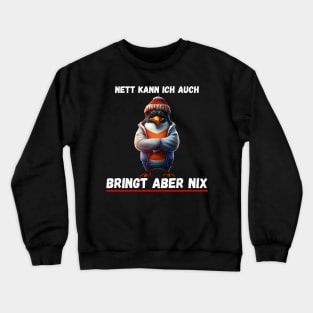 Nett kann ich auch, bringt aber nix Crewneck Sweatshirt